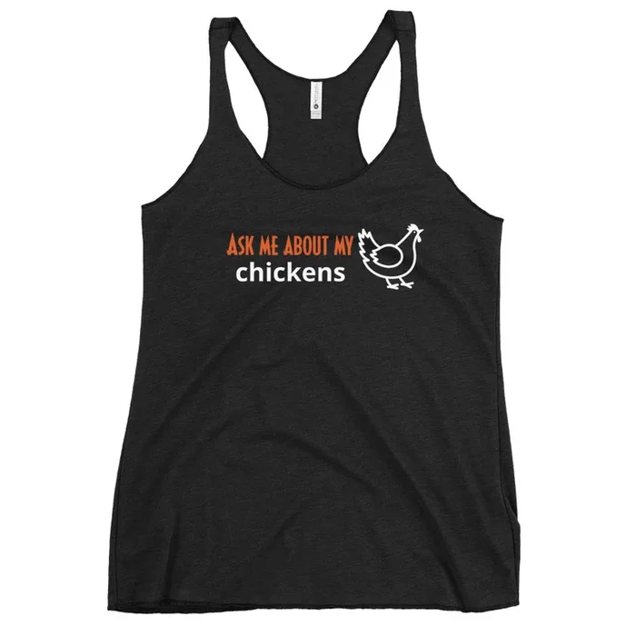 Ask Me About My Chickens Women’s Racerback Tank