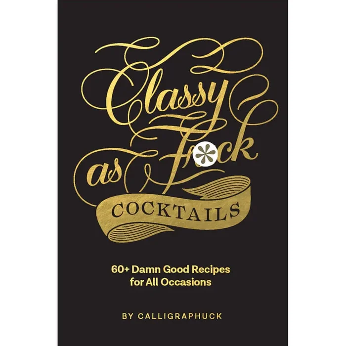 Calligraphuck Classy as Fuck Cocktails Recipes