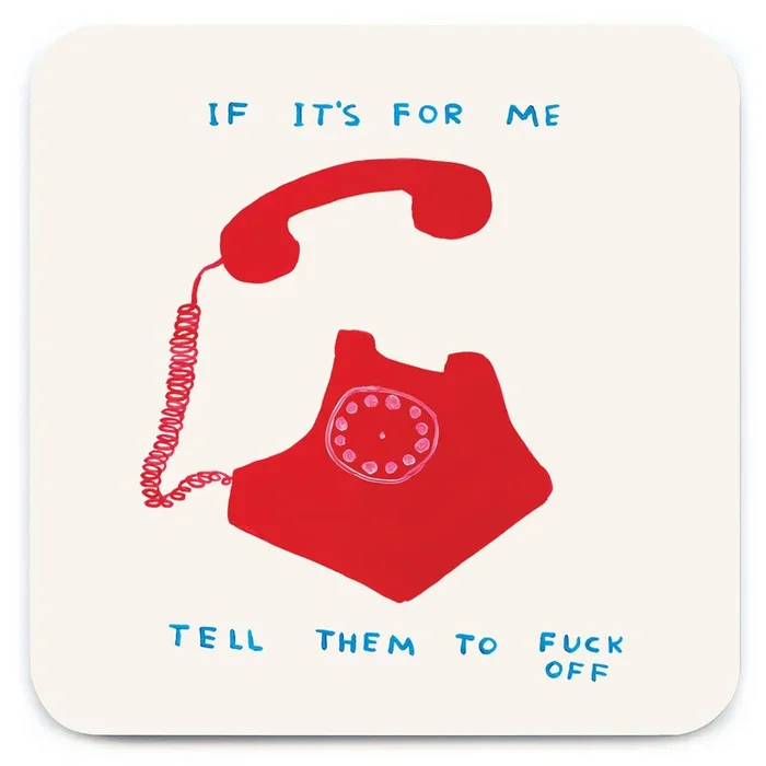 David Shrigley Coaster – If It’s For Me