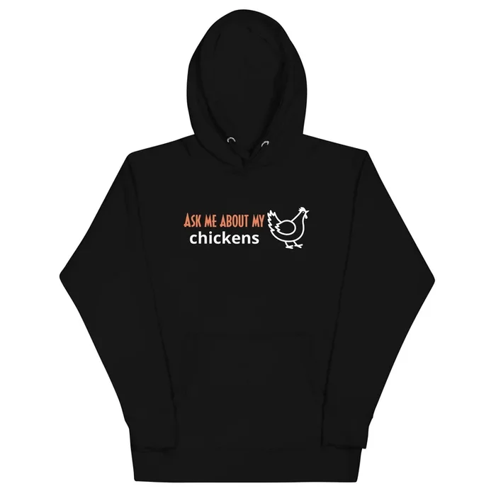 Enquire Me About My Chickens Unisex Hoodie
