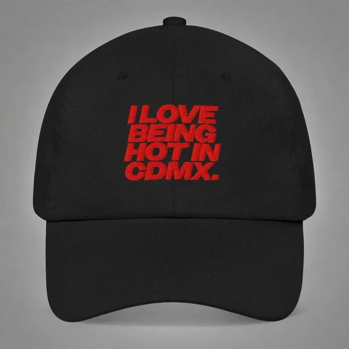 I Love Being Hot in Cdmx Dad Hat by YES HOMO in Black